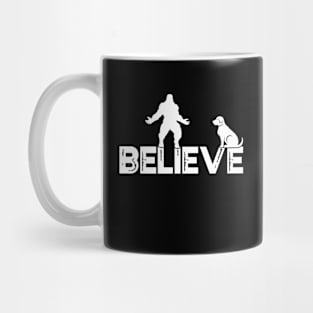 Bigfoot Believe funny with a dog Mug